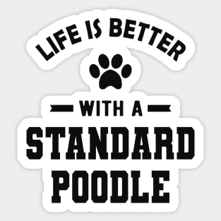 Standard Poodle Dog - Life is better with a standard poodle Sticker